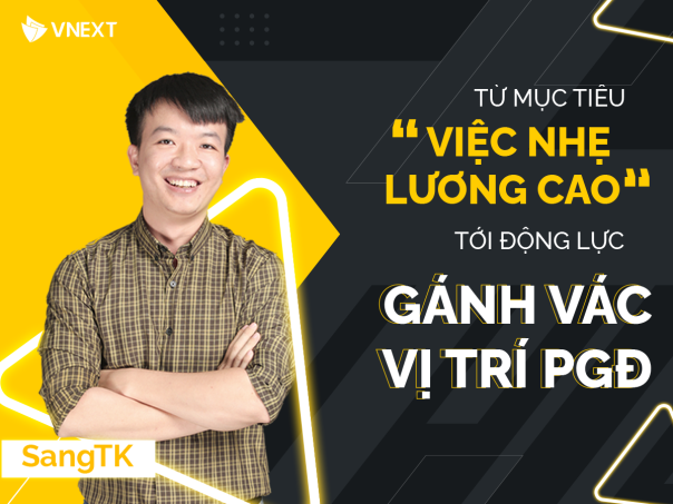 TỪ MỤC TIÊU "VIỆC NHẸ LƯƠNG CAO" TỚI ĐỘNG LỰC GÁNH VÁC VỊ TRÍ PHÓ GIÁM ĐỐC
